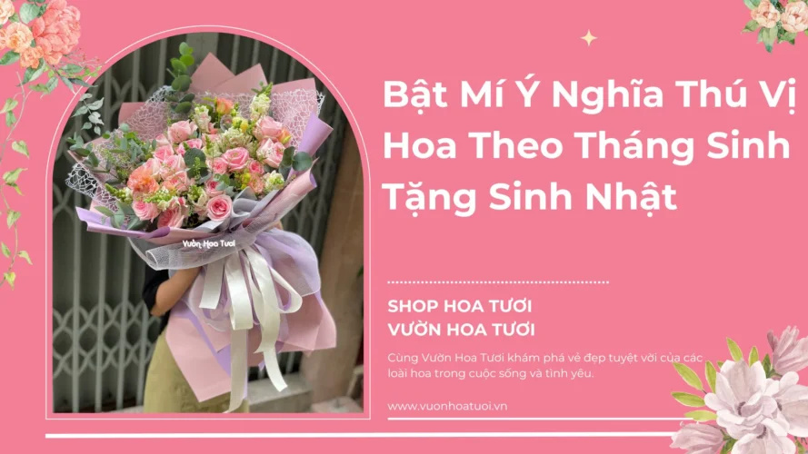 Bật Mí Ý Nghĩa Thú Vị Hoa Theo Tháng Sinh Tặng Sinh Nhật