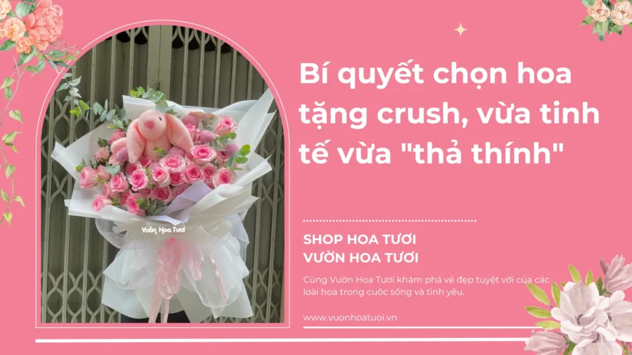 Bí quyết chọn hoa tặng crush, vừa tinh tế vừa “thả thính”