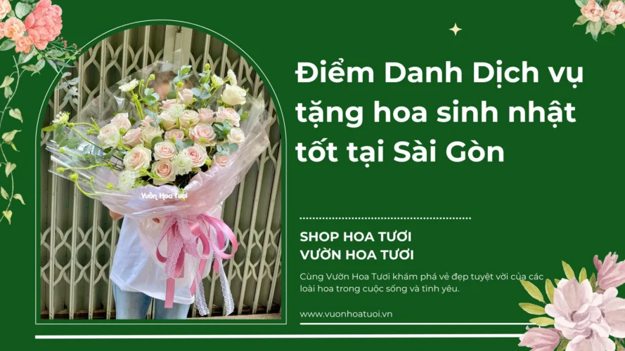 Điểm Danh Dịch vụ tặng hoa sinh nhật tốt tại Sài Gòn