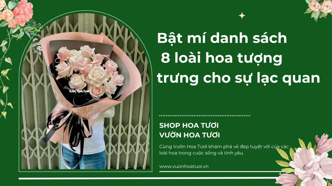 Bật mí danh sách 8 loài hoa tượng trưng cho sự lạc quan